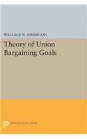 Theory of Union Bargaining Goals