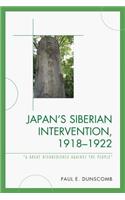 Japan's Siberian Intervention, 1918–1922: 'A Great Disobedience Against the People'(New Studies in Modern Japan)
