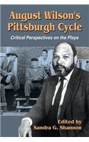August Wilson's Pittsburgh Cycle: Critical Perspectives on the Plays(English)