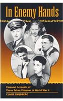 In Enemy Hands: Personal Accounts of Those Taken Prisoner in World War II