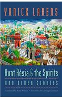 Aunt Résia and the Spirits and Other Stories