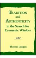 Tradition and Authenticity in the Search for Ecumenic Wisdom