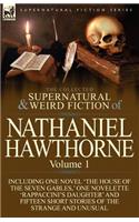 The Collected Supernatural and Weird Fiction of Nathaniel Hawthorne: Volume 1-Including One Novel 'The House of the Seven Gables, ' One Novelette 'Rap(English)