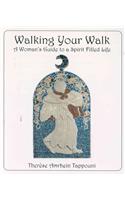 Walking Your Walk: A Woman's Guide to a Spirit Filled Life
