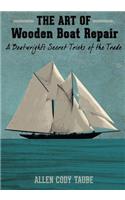The Art of Wooden Boat Repair: A Boatwright's Secret Tricks of the Trade