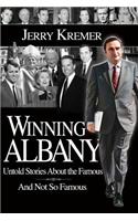 Winning Albany: Untold Stories about the Famous and Not So Famous