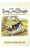 Ivory Joe Beagle: And Other Mostly True Tails from Hardin County, Kentucky