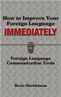 How to Improve Your Foreign Language Immediately: Foreign Language Communication Tools