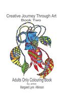 Creative Journey Through Art: Book Two, Adults Only Colouring Book: Adults Only Colouring Book