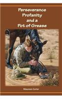 Perseverance Profanity and a Pot of Grease