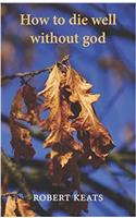 How to Die Well Without God