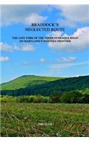 Braddock's Neglected Route: The Forgotten Fork of the Conococheague Road on Maryland's Western Frontier