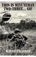This Is Minuteman Two-Three... Go!: Memoirs of a Helicopter Pilot