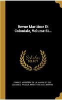 Revue Maritime Et Coloniale, Volume 61...