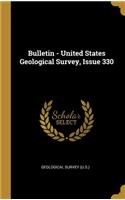 Bulletin - United States Geological Survey, Issue 330