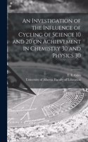 Investigation of the Influence of Cycling of Science 10 and 20 on Achievement in Chemistry 30 and Physics 30