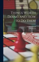 Things Worth Doing and How to Do Them