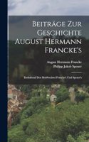 Beiträge zur Geschichte August Hermann Francke's