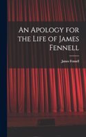 An Apology for the Life of James Fennell