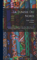 Tunisie du nord; les controles civils de Souk/el-Arba, Béja, Tunis, Bizerte et Grombalia. Rapport à Mr. le résident général S. Pichon