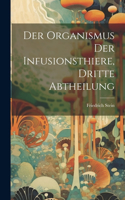 Organismus der Infusionsthiere, Dritte Abtheilung