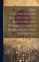 Das Vaihingersche Als-Ob Und Die Methode Der Formensprache in Religion Und Theologie