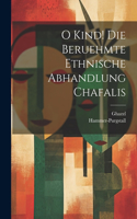 O Kind! Die beruehmte ethnische Abhandlung Chafalis