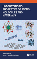 Understanding Properties of Atoms, Molecules and Materials