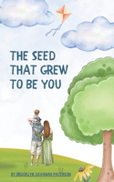 Seed That Grew To Be You