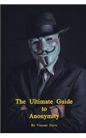 Ultimate Guide to Anonymity