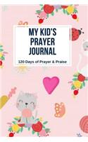 My Kid's Prayer Journal: 120 Days of Prayer and Praise Prayer Journal for Boys Prayer Journal Children (Beautiful Colorful Cute)