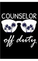 Counselor Off Duty: Funny Writing Notebook, Summer Vacation Diary, Retirement, Journal, Planner Organizer for Counselors