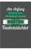 Am Anfang Waren Alle Menschen Gleich Nur Die Besten Wurden Taubenzüchter