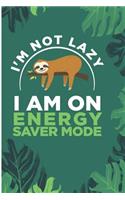 I'm Not Lazy I AM on Energy Saver Mode: Cute Napping Sloth Blank Lined Note Book