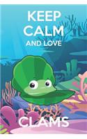 Keep Calm And Love Clams: Cute Clams Lovers Journal / Notebook / Diary / Birthday Gift (6x9 - 110 Blank Lined Pages)