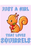 Just A Girl That Loves Squirrels