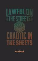 Lawful On The Streets Chaotic In The Sheets Notebook: Dot Grid Notebook For Fantasy Role Play Game Fans I Boardgame I Tabletop Player I Dungeons I Dragons I Dice Roll I D20 - Diary Sketchbook Gift