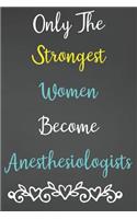 Only The Strongest Women Become Anesthesiologists