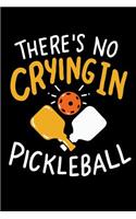 There's No Crying In Pickleball: 120 Pages I 6x9 I Graph Paper 4x4 I Funny Pickleball Gifts for Sport Enthusiasts