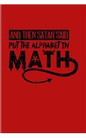 And Then Satan Said Put The Alphabet In Math