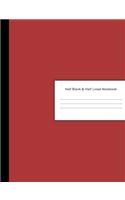 Half Blank & Half Lined Notebook: 600 Pages - Half College Ruled Lined & Sketchbook Paper - Burgundy Drawing & Writing Pad Journal - Assignments Class Notes Homework Study - Homescho