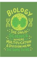 Biology The Only Science Where Multiplication & Division Mean The Same Thing