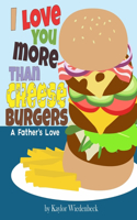I Love You More Than Cheeseburgers