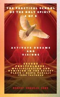 Practical School of the Holy Spirit - Part 4 of 8 - Activate Dreams and Visions