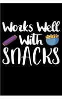 Works Well with Snacks: Works Snack Food Funny Triblend 120 Pages 6 X 9 Inches Journal