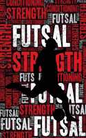 Futsal Strength and Conditioning Log: Futsal Workout Journal and Training Log and Diary for Player and Coach - Futsal Notebook Tracker