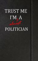Trust Me I'm Almost a Politician: Birdwatching Log Book Bird Watching Journal Book Notebook 120 Pages 6x9