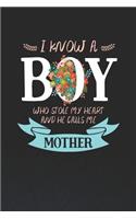 I Know a Boy Who Stole My Heart and He Calls Me Mother: Family Grandma Women Mom Memory Journal Blank Lined Note Book Mother's Day Holiday Gift