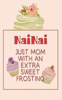 Nainai Just Mom with an Extra Sweet Frosting: Personalized Notebook for the Sweetest Woman You Know