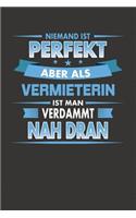 Niemand Ist Perfekt Aber Als Vermieterin Ist Man Verdammt Nah Dran: Punktiertes Notizbuch mit 120 Seiten zum festhalten für Eintragungen aller Art